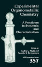 Experimental Organometallic Chemistry: A Practicum in Synthesis and Characterization