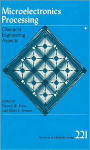 Title: Microelectronic Processing: Chemical Engineering Aspects, Author: Dennis W. Hess