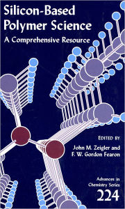 Title: Silicon-Based Polymer Science: A Comprehensive Resource, Author: John M. Zeigler