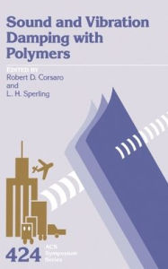 Title: Sound and Vibration Damping with Polymers, Author: Robert D. Corsaro