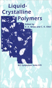 Title: Liquid-Crystalline Polymers, Author: R.A. Weiss