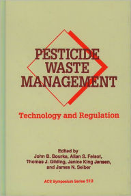 Title: Pesticide Waste Management: Technology and Regulation, Author: John Bourke