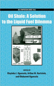 Title: Oil Shale: A Solution to the Liquid Fuel Dilemma, Author: Olayinka Ogunsola