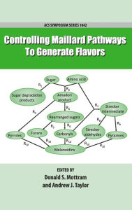 Title: Controlling Maillard Pathways To Generate Flavors, Author: Donald Mottram