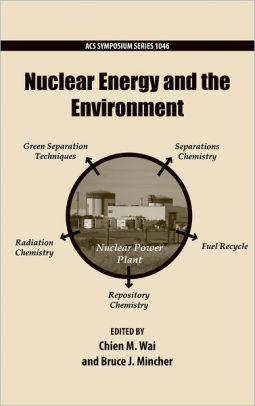 Nuclear Energy And The Environment By Chien Wai 9780841225855