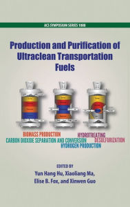 Title: Production and Purification of Ultraclean Transportation Fuels, Author: Yun Hang Hu