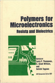 Title: Polymers for Microelectronics: Resists and Dielectrics, Author: Larry F. Thompson