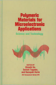 Title: Polymeric Materials for Microelectronic Applications: Science and Technology, Author: Hiroshi Ito