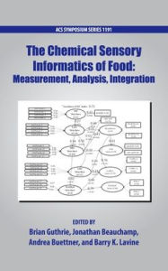 Title: The Chemical Sensory Informatics of Food: Measurement, Analysis, Integration, Author: Barry K Lavine