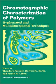 Title: Chromatographic Characterization of Polymers: Hyphenated and Multidimensional Techniques, Author: Theodore Provder