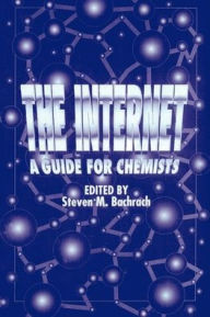 Title: The Internet: A Guide for Chemists / Edition 1, Author: Steven M. Bachrach