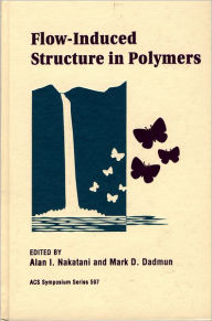 Title: Flow-Induced Structure in Polymers, Author: Alan I. Nakatani