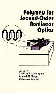 Title: Polymers for Second-Order Nonlinear Optics, Author: Geoffrey A. Lindsay