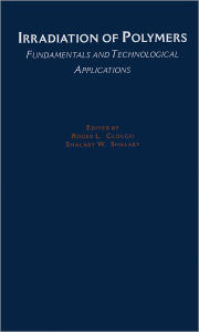 Title: Irradiation of Polymers: Fundamentals and Technological Applications, Author: Roger L. Clough