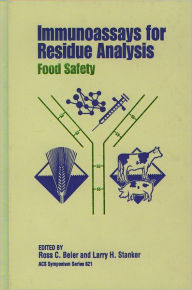 Title: Immunoassays for Residue Analysis: Food Safety, Author: Ross C. Beier