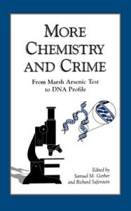 Title: More Chemistry and Crime: From Marsh Arsenic Test to DNA Profile / Edition 1, Author: Gerber