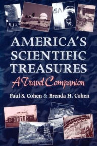 Title: America's Scientific Treasures: A Travel Companion, Author: Paul S. Cohen