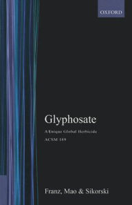 Title: Glyphosate: A Unique Global Herbicide, Author: John E. Franz