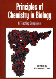 Title: Principles of Chemistry in Biology: A Teaching Companion, Author: Elizabeth C. Theil