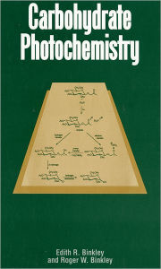 Title: Carbohydrate Photochemistry, Author: Roger W. Binkley