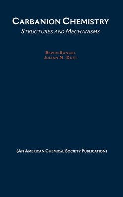 Carbanion Chemistry: Structures and Mechanisms