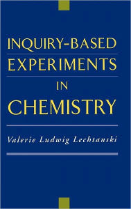 Title: Inquiry-Based Experiments in Chemistry, Author: Valerie Ludwig Lechtanski