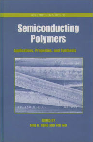 Title: Semiconducting Polymers: Applications, Properties, and Synthesis, Author: Yen Wei