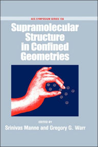 Title: Supramolecular Structure in Confined Geometries, Author: Gregory G. Warr