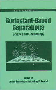 Title: Surfactant-Based Separations: Science and Technology, Author: Jeffrey H. Harwell