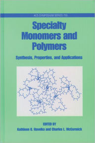 Title: Specialty Monomers and Polymers: Synthesis, Properties, and Applications / Edition 1, Author: Kathleen O. Havelka