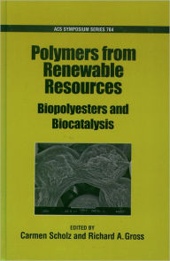 Title: Polymers from Renewable Resources: Biopolyesters and Biocatalysis, Author: Carmen Scholz