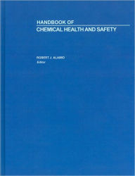 Title: Handbook of Chemical Health and Safety, Author: Robert J. Alaimo