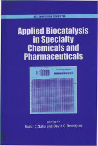 Title: Applied Biocatalysis in Specialty Chemicals and Pharmaceuticals, Author: David C. Demirjian