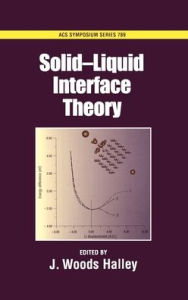 Title: Solid-Liquid Interface Theory, Author: J. Woods Halley