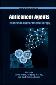 Title: Anticancer Agents: Frontiers in Cancer Chemotherapy, Author: Iwao Ojima