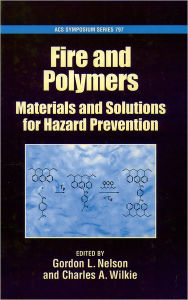 Title: Fire and Polymers: Materials and Solutions for Hazard Prevention, Author: Gordon L. Nelson