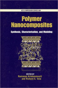 Title: Polymer Nanocomposites: Synthesis, Characterization, and Modeling, Author: Ramanan Krishnamoorti