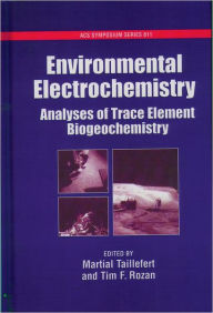 Title: Environmental Electrochemistry: Analyses of Trace Element Biogeochemistry, Author: Martial Taillefert