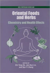 Title: Oriental Foods and Herbs: Chemistry and Health Benefits, Author: Chi-Tang Ho