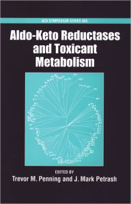 Title: Aldo-Keto Reductases and Toxicant Metabolism, Author: Trevor M. Penning