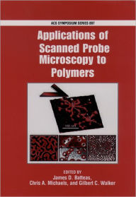 Title: Applications of Scanned Probe Microscopy to Polymers, Author: Gilbert C. Walker