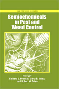 Title: Semiochemicals in Pest and Weed Control, Author: Richard J. Petroski