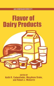 Title: Flavor of Dairy Products / Edition 1, Author: Keith R. Cadwallader