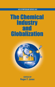 Title: The Chemical Industry and Globalization, Author: Roger F. Jones