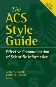 Title: The ACS Style Guide: Effective Communication of Scientific Information / Edition 3, Author: Anne M. Coghill