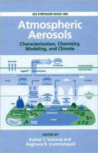 Title: Atmospheric Aerosols: Characterization, Chemistry, Modeling, and Climate, Author: Kalliat T. Valsaraj