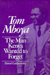 Title: Tom Mboya, The Man Kenya Wanted to Forget, Author: David Goldsworthy