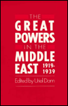 Title: The Great Powers in the Middle East, 1919-1939: Regional Politics in Their Global Context, Author: Uriel Dann