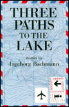 Title: Three Paths to the Lake, Author: Ingeborg Bachmann