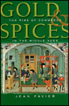 Title: Gold and Spices: The Rise of Commerce in the Middle Ages, Author: Jean Favier